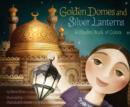 Image for Golden domes and silver lanterns: a Muslim book of colors