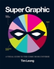Image for Super graphic  : a guide to the comic book universe
