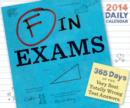 Image for F in Exams 2014 Daily Calendar : 365 Days of the Very Best Totally Wrong Answers