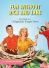 Image for Fun without Dick and Jane: your guide to your delightfully empty nest
