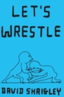Image for Let&#39;s wrestle.