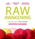 Image for The raw awakening: your ultimate guide to the raw food diet