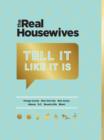 Image for Real Housewives Tell It Like It Is.