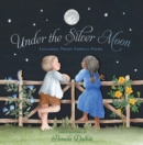 Image for Under the Silver Moon : Lullabies, Night Songs &amp; Poems