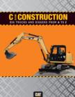 Image for C is for construction: big trucks and diggers from A to Z.