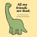 Image for All My Friends are Dead 2014 Wall Calendar