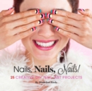 Image for Nails, nails, nails  : 25 stylish DIY nail art projects