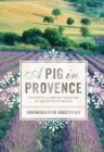 Image for Pig in Provence: Good Food and Simple Pleasures in the South of France