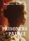 Image for Prisoners in the palace  : how Princess Victoria became queen with the help of her maid, a reporter, and a scoundrel