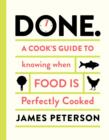 Image for Done  : a cook&#39;s guide to knowing when food is perfectly cooked
