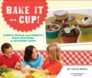 Image for Bake It in a Cup!: Simple Meals and Sweets Kids Can Bake in Silicone Cups