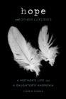 Image for Hope and other luxuries  : a mother&#39;s life with a daughter&#39;s anorexia
