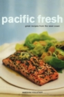 Image for Pacific fresh: great recipes from the West Coast