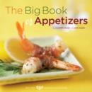 Image for The big book of appetizers: more than 250 recipes for any occasion