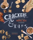 Image for Crackers &amp; Dips: more than 50 homemade snacks