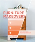 Image for Furniture makeovers: simple techniques for transforming furniture with paint, stains, paper, stencils, and more