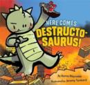 Image for Here comes Destructosaurus!