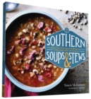 Image for Southern Soups &amp; Stews : More Than 75 Recipes from Burgoo and Gumbo to Etouffee and Fricassee