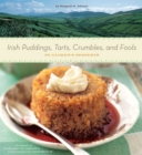 Image for Irish puddings, tarts, crumbles, and fools: 80 glorious desserts