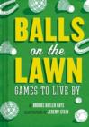 Image for Balls on the lawn  : games to live by