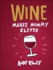 Image for Wine Makes Mommy Clever