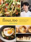 Image for Flour, too: indispensable recipes for the cafe&#39;s most loved sweets &amp; savories