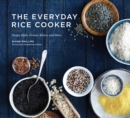 Image for The everyday rice cooker  : soups, sides, grains, mains, and more