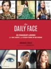 Image for The daily face  : 25 makeup looks for day, night, and everything in between!