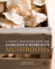 Image for A cook&#39;s initiation into the gorgeous world of mushrooms