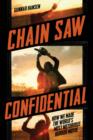 Image for Chain saw confidential: how we made the world&#39;s most notorious horror movie