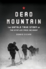 Image for Dead Mountain: the untold true story of the Dyatlov Pass incident