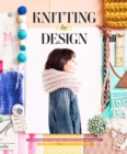 Image for Knitting by Design: Capture Inspiration, Design Looks, and Knit 15 Fashionable Projects