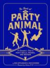 Image for Book of the Party Animal: A Champion&#39;s Guide to Party Skills, Party Fouls, Pranks, and Mayhem