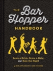Image for The Bar hopper handbook: scam a drink, score a date, and rule the night