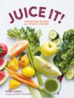 Image for Juice it!: energizing blends for today&#39;s juicers