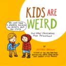 Image for Kids are weird: and other observations from parenthood