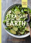 Image for Straight from the earth: irresistible vegan recipes for everyone
