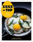 Image for Eggs on top: recipes elevated by an egg