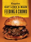 Image for The Eat Like a Man Guide to Feeding a Crowd