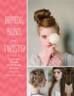 Image for Braids, Buns, and Twists!: Step-by-Step Tutorials for 80 Fabulous Hairstyles