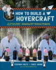 Image for How to Build a Hovercraft: Air Cannons, Magnetic Motors, and 21 Other Amazing DIY Science Projects