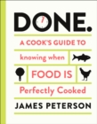 Image for Done: a cook&#39;s guide to knowing when food is perfectly cooked