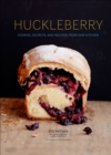 Image for Huckleberry: stories, secrets, and recipes from our kitchen
