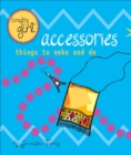 Image for Crafty Girl: Accessories: Things to Make and Do