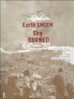 Image for Earth Shook, the Sky Burned: A Photographic Record of the 1906 San Francisco Earthquake and Fire
