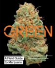 Image for Green: A Field Guide to Marijuana