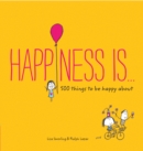 Image for Happiness is ..  : 500 things to be happy about