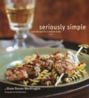 Image for Seriously Simple: Easy Recipes for Creative Cooks
