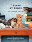 Image for I knead my mummy and other poems by kittens