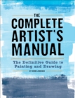 Image for Complete Artist&#39;s Manual: The Definitive Guide to Painting and Drawing